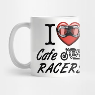 I love Cafe Racers Mug